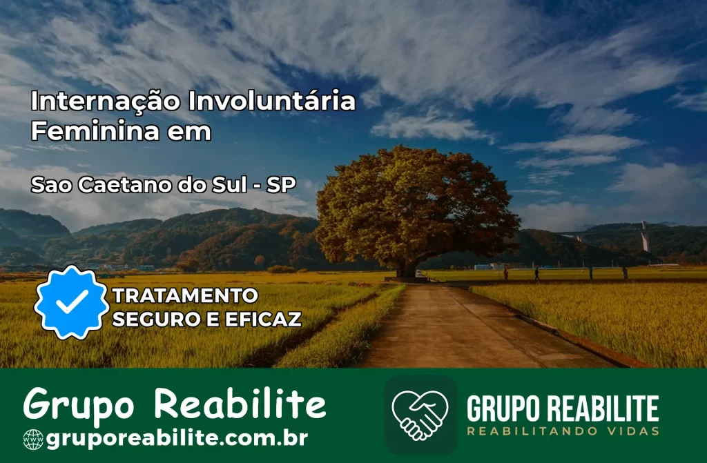 Internação Involuntária Feminina em São Caetano do Sul: Salve a Vida de Quem Você Ama