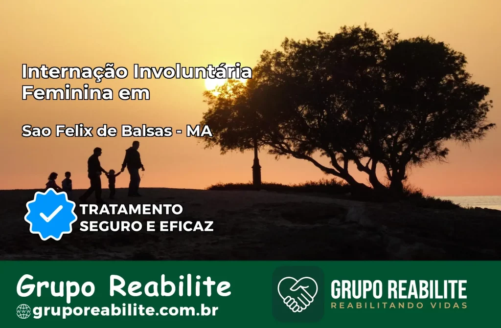 Internação Involuntária Feminina em São Félix de Balsas: Salve a Vida de Quem Você Ama