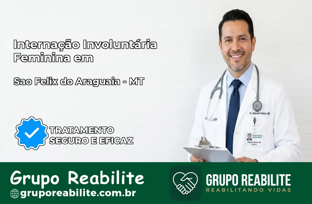 Internação Involuntária Feminina em São Félix do Araguaia: Salve a Vida de Quem Você Ama