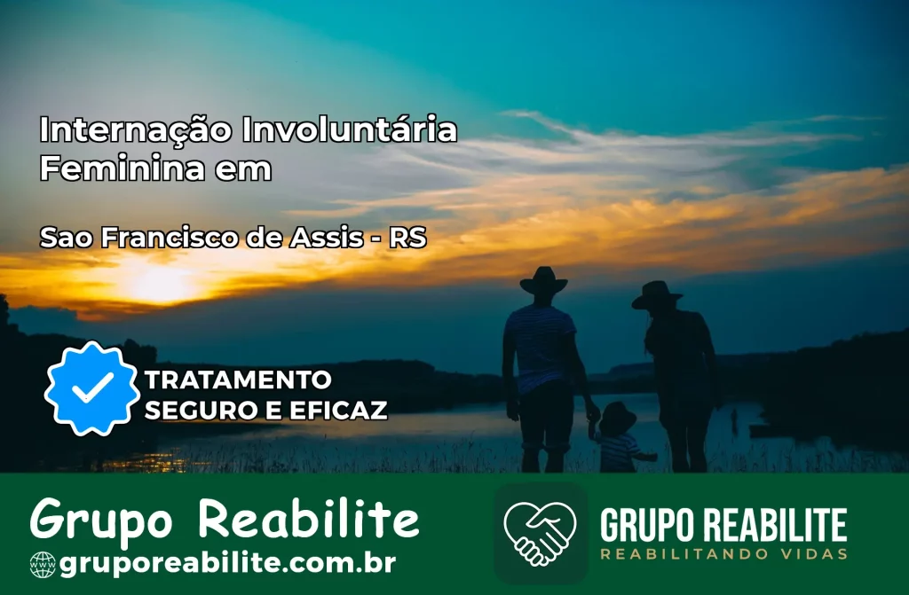 Internação Involuntária Feminina em São Francisco de Assis: Salve a Vida de Quem Você Ama