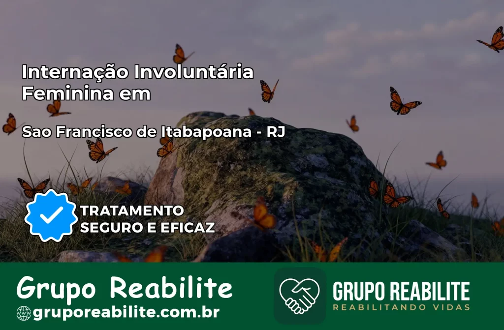 Internação Involuntária Feminina em São Francisco de Itabapoana: Salve a Vida de Quem Você Ama