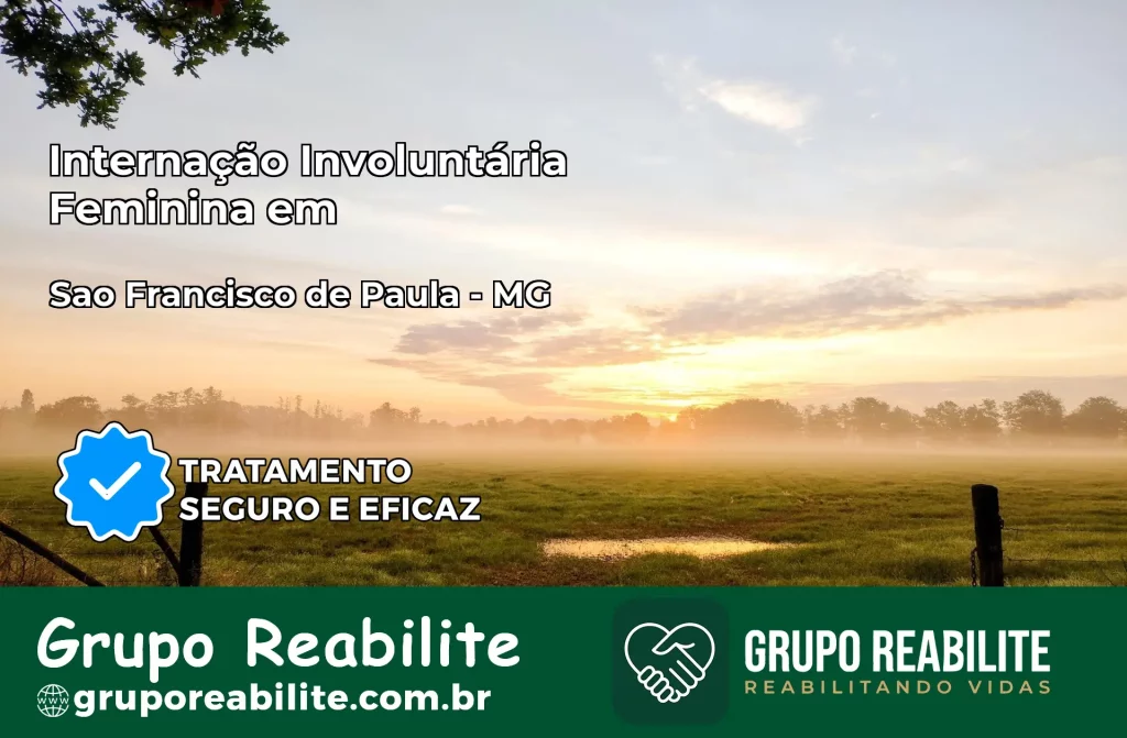 Internação Involuntária Feminina em São Francisco de Paula: Salve a Vida de Quem Você Ama