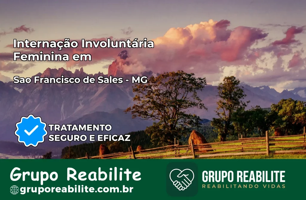 Internação Involuntária Feminina em São Francisco de Sales: Salve a Vida de Quem Você Ama