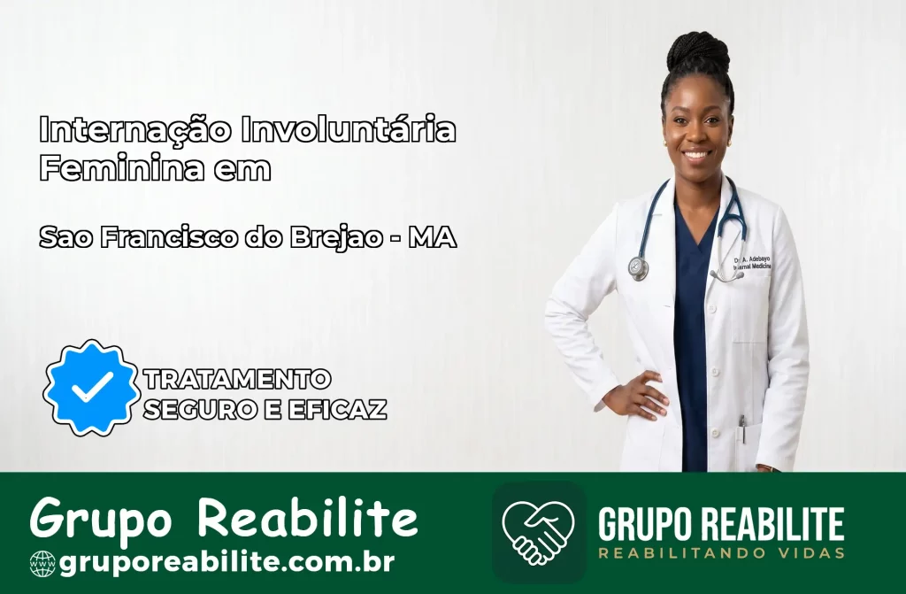 Internação Involuntária Feminina em São Francisco do Brejão: Salve a Vida de Quem Você Ama