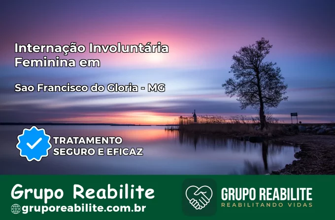 Internação Involuntária Feminina em São Francisco do Glória: Salve a Vida de Quem Você Ama
