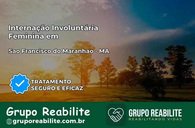 Internação Involuntária Feminina em São Francisco do Maranhão: Salve a Vida de Quem Você Ama