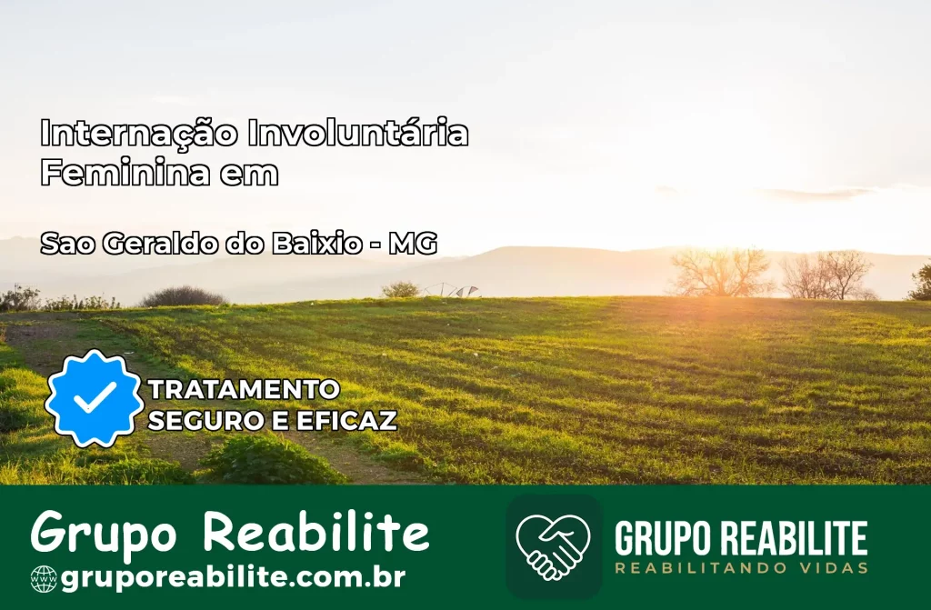 Internação Involuntária Feminina em São Geraldo do Baixio: Salve a Vida de Quem Você Ama