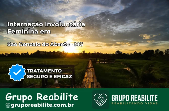 Internação Involuntária Feminina em São Gonçalo do Abaeté: Salve a Vida de Quem Você Ama
