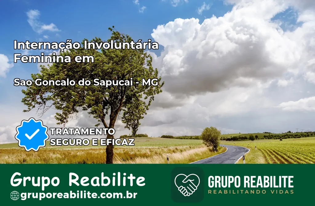 Internação Involuntária Feminina em São Gonçalo do Sapucaí: Salve a Vida de Quem Você Ama