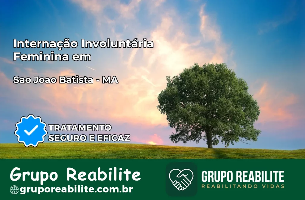 Internação Involuntária Feminina em São João Batista: Salve a Vida de Quem Você Ama