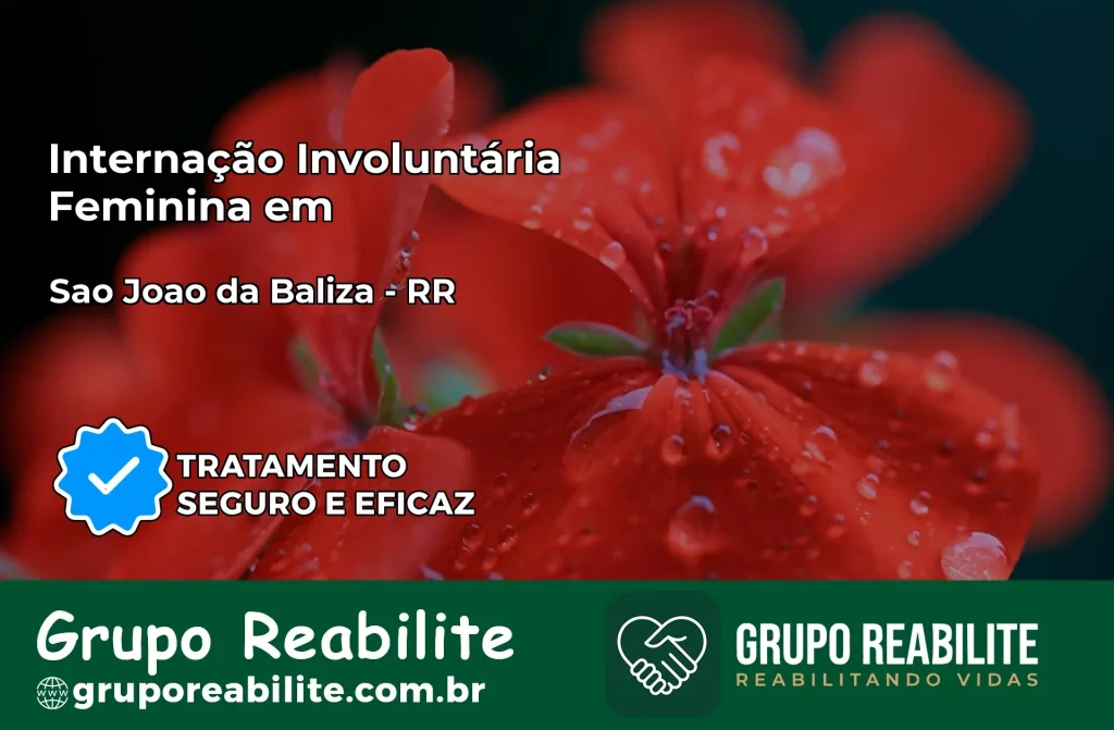 Internação Involuntária Feminina em São João da Baliza: Salve a Vida de Quem Você Ama