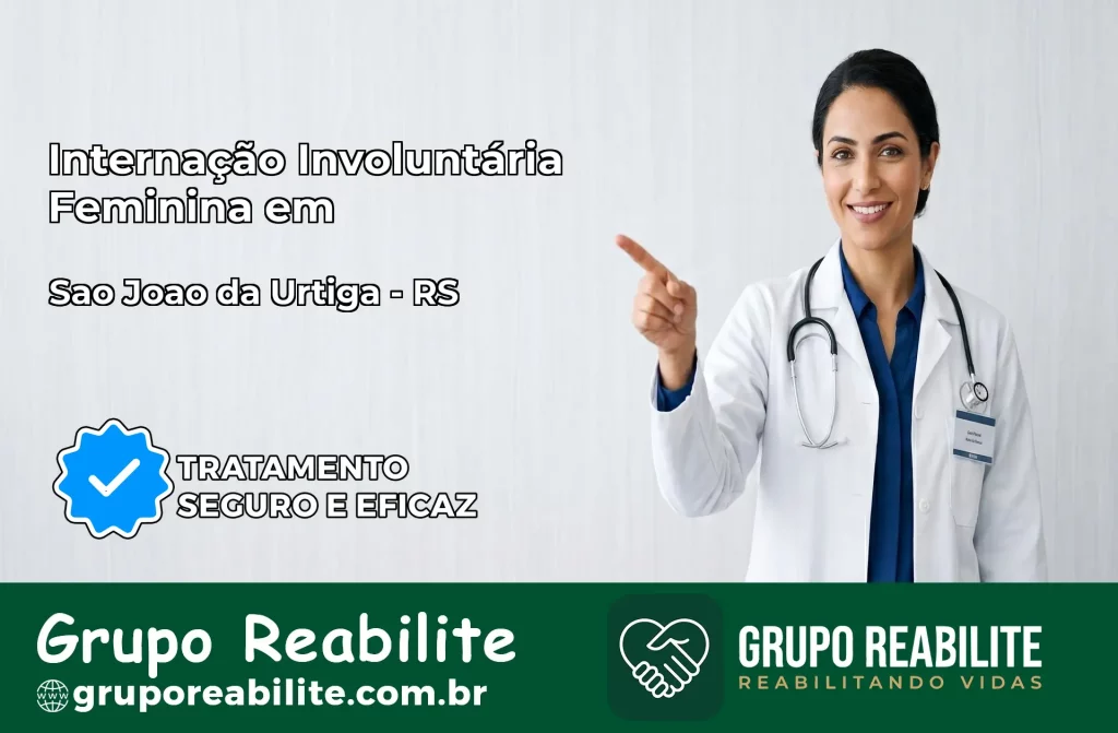 Internação Involuntária Feminina em São João da Urtiga: Salve a Vida de Quem Você Ama