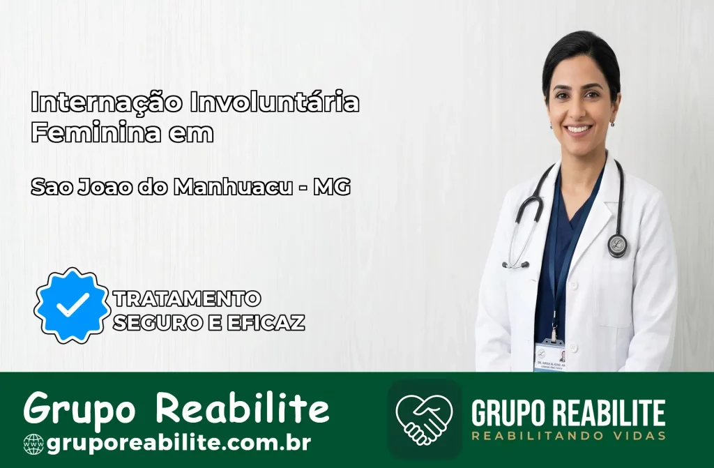 Internação Involuntária Feminina em São João do Manhuaçu: Salve a Vida de Quem Você Ama