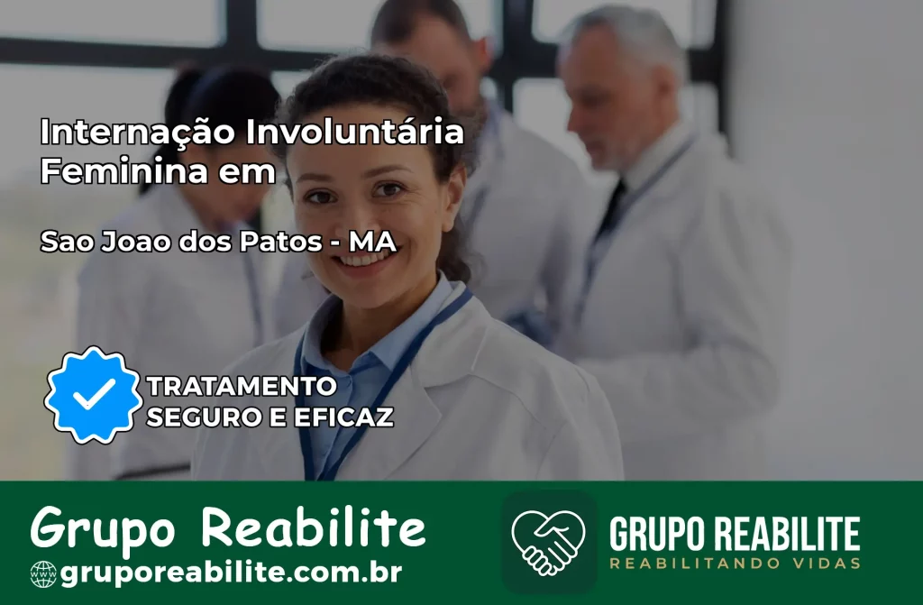 Internação Involuntária Feminina em São João dos Patos: Salve a Vida de Quem Você Ama