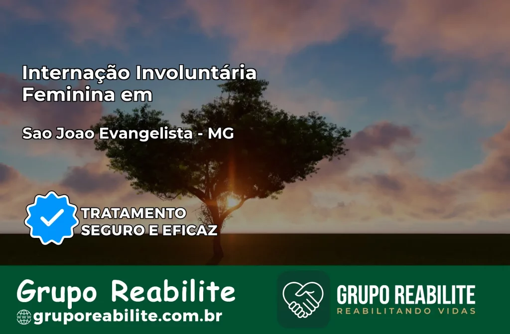 Internação Involuntária Feminina em São João Evangelista: Salve a Vida de Quem Você Ama
