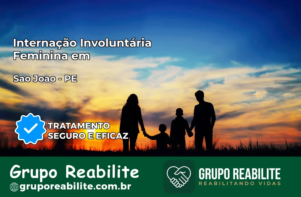 Internação Involuntária Feminina em São João: Salve a Vida de Quem Você Ama