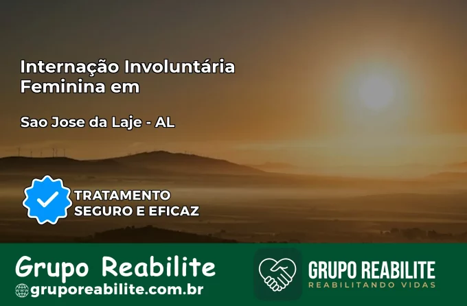 Internação Involuntária Feminina em São José da Laje: Salve a Vida de Quem Você Ama