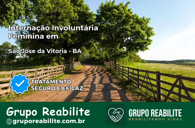 Internação Involuntária Feminina em São José da Vitória: Salve a Vida de Quem Você Ama