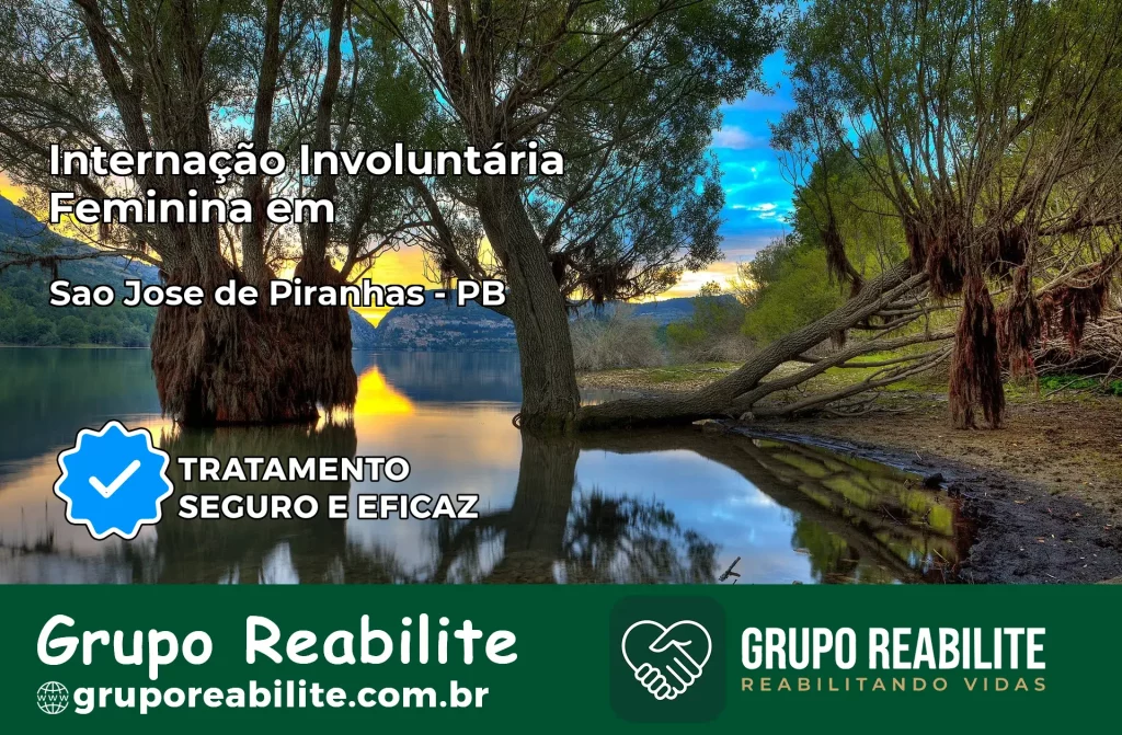 Internação Involuntária Feminina em São José de Piranhas: Salve a Vida de Quem Você Ama