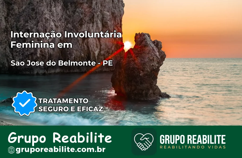 Internação Involuntária Feminina em São José do Belmonte: Salve a Vida de Quem Você Ama