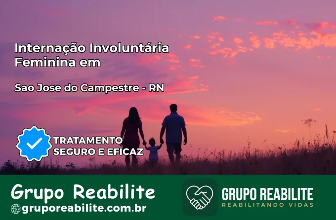 Internação Involuntária Feminina em São José do Campestre: Salve a Vida de Quem Você Ama