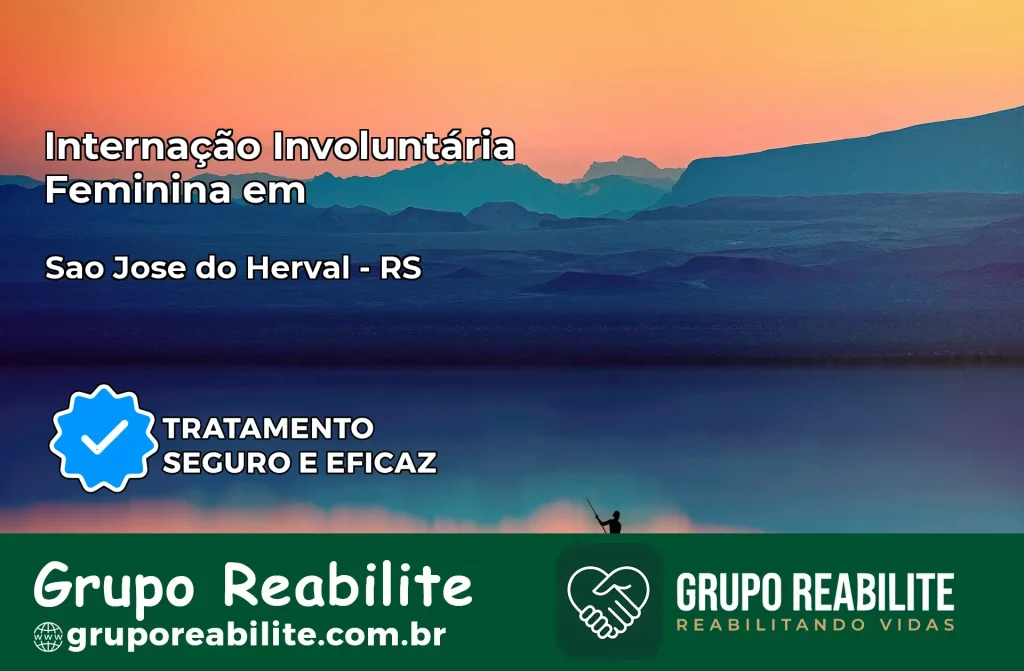 Internação Involuntária Feminina em São José do Herval: Salve a Vida de Quem Você Ama