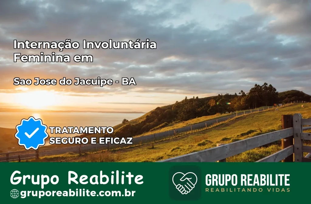 Internação Involuntária Feminina em São José do Jacuípe: Salve a Vida de Quem Você Ama