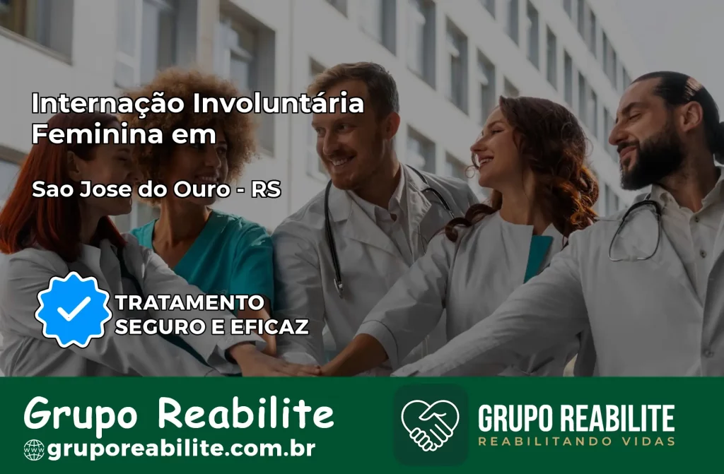 Internação Involuntária Feminina em São José do Ouro: Salve a Vida de Quem Você Ama