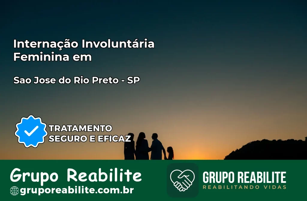 Internação Involuntária Feminina em São José do Rio Preto: Salve a Vida de Quem Você Ama
