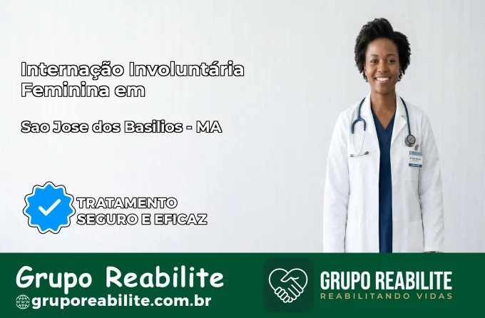 Internação Involuntária Feminina em São José dos Basílios: Salve a Vida de Quem Você Ama