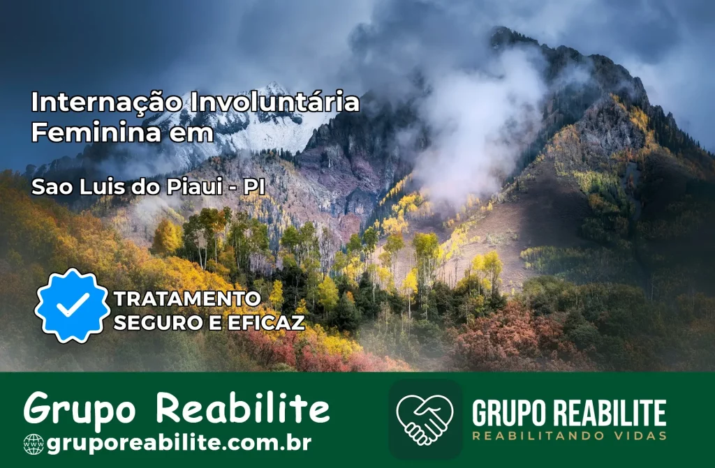 Internação Involuntária Feminina em São Luis do Piauí: Salve a Vida de Quem Você Ama