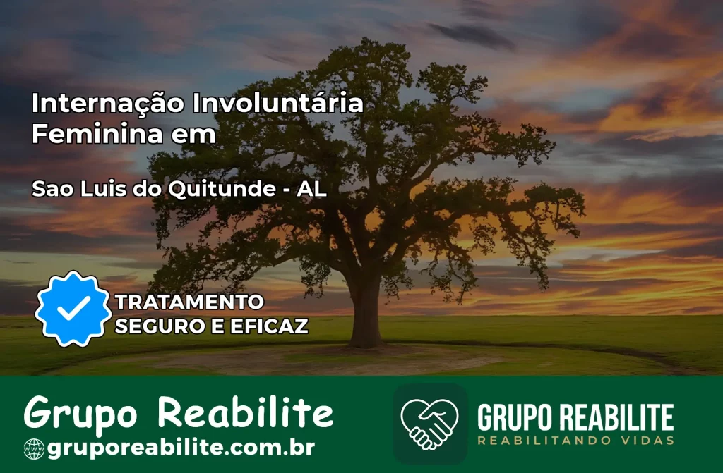 Internação Involuntária Feminina em São Luís do Quitunde: Salve a Vida de Quem Você Ama