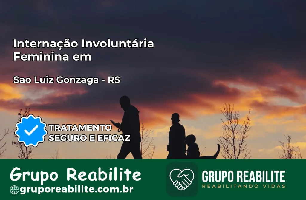 Internação Involuntária Feminina em São Luiz Gonzaga: Salve a Vida de Quem Você Ama