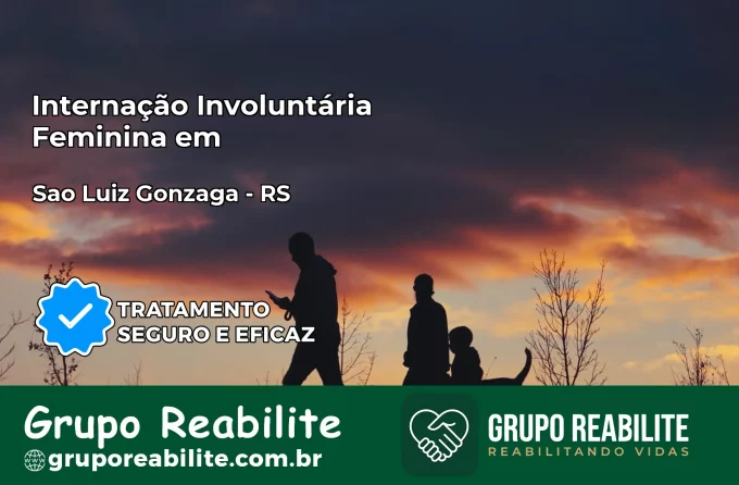 Internação Involuntária Feminina em São Luiz Gonzaga: Salve a Vida de Quem Você Ama