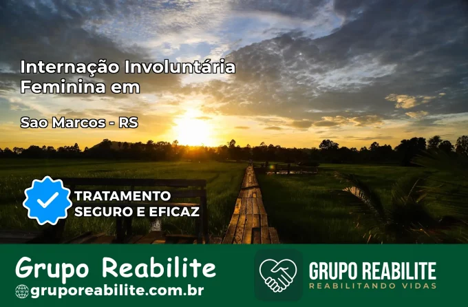 Internação Involuntária Feminina em São Marcos: Salve a Vida de Quem Você Ama