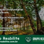 Internação Involuntária Feminina em São Mateus do Maranhão: Salve a Vida de Quem Você Ama