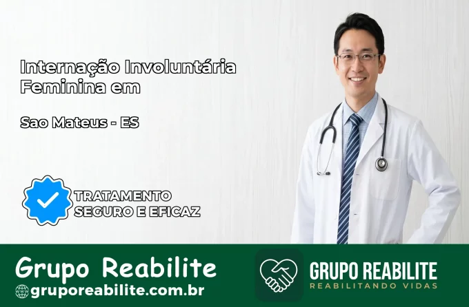 Internação Involuntária Feminina em São Mateus: Salve a Vida de Quem Você Ama