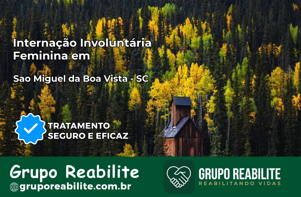 Internação Involuntária Feminina em São Miguel da Boa Vista: Salve a Vida de Quem Você Ama