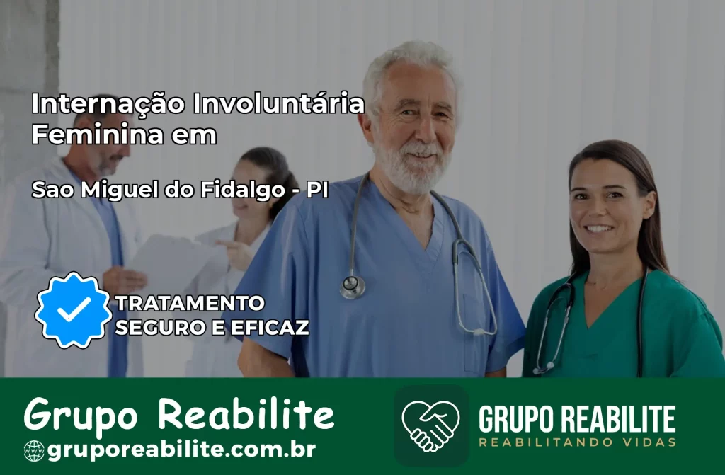 Internação Involuntária Feminina em São Miguel do Fidalgo: Salve a Vida de Quem Você Ama