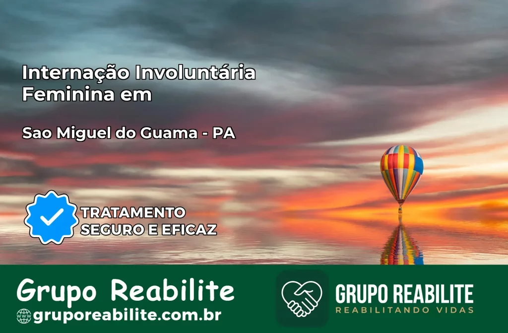 Internação Involuntária Feminina em São Miguel do Guamá: Salve a Vida de Quem Você Ama