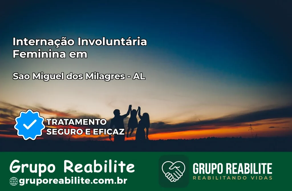 Internação Involuntária Feminina em São Miguel dos Milagres: Salve a Vida de Quem Você Ama