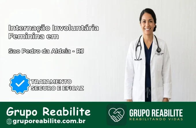 Internação Involuntária Feminina em São Pedro da Aldeia: Salve a Vida de Quem Você Ama