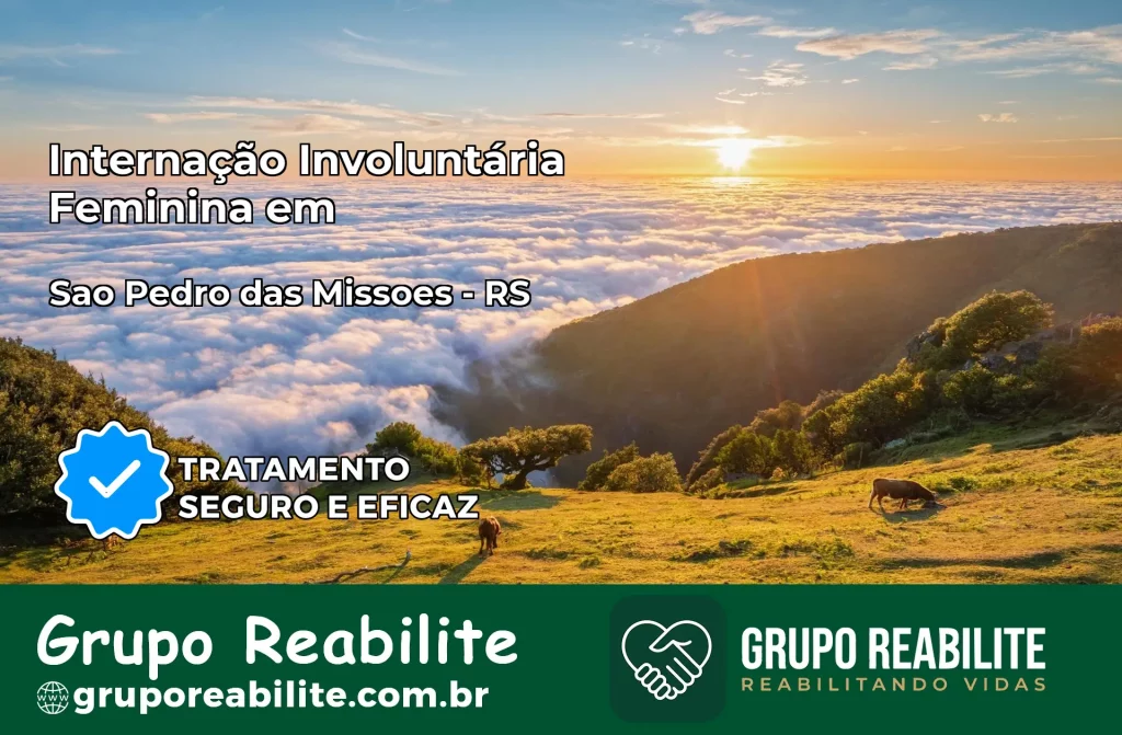 Internação Involuntária Feminina em São Pedro das Missões: Salve a Vida de Quem Você Ama