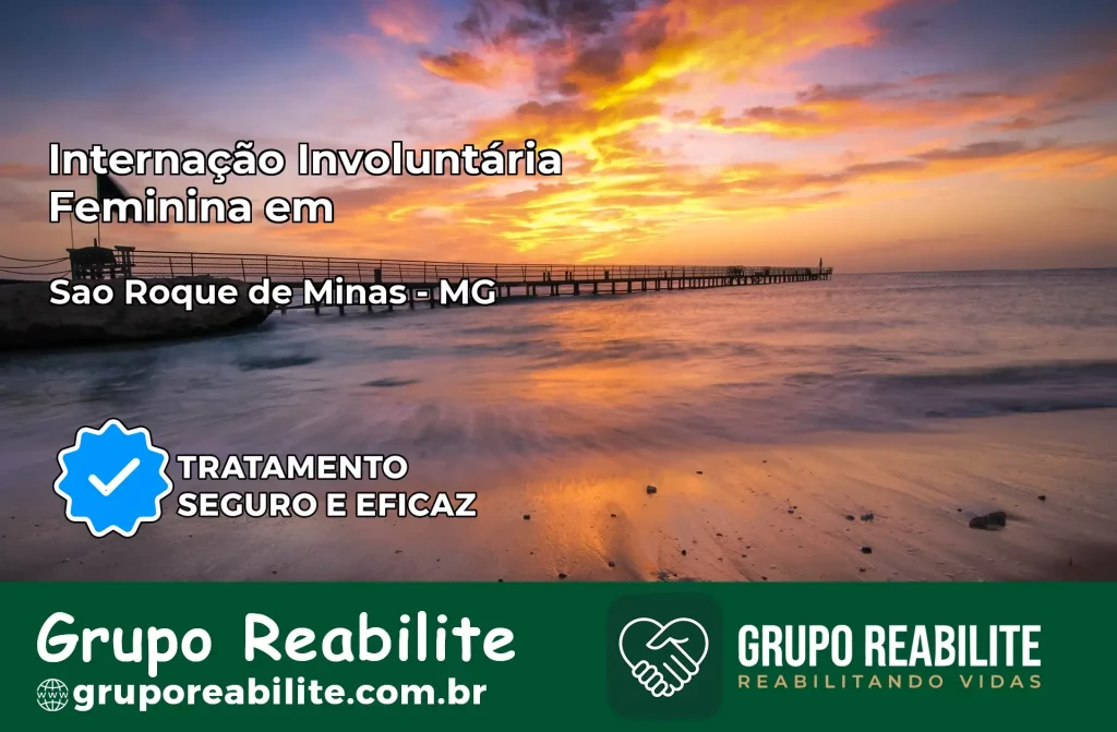 Internação Involuntária Feminina em São Roque de Minas: Salve a Vida de Quem Você Ama