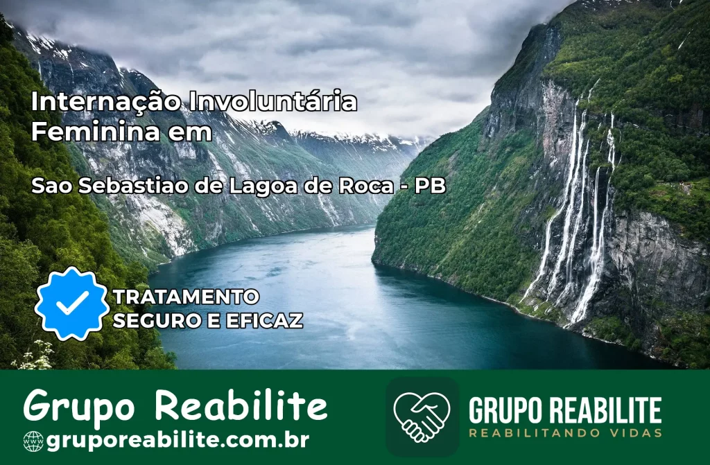 Internação Involuntária Feminina em São Sebastião de Lagoa de Roça: Salve a Vida de Quem Você Ama