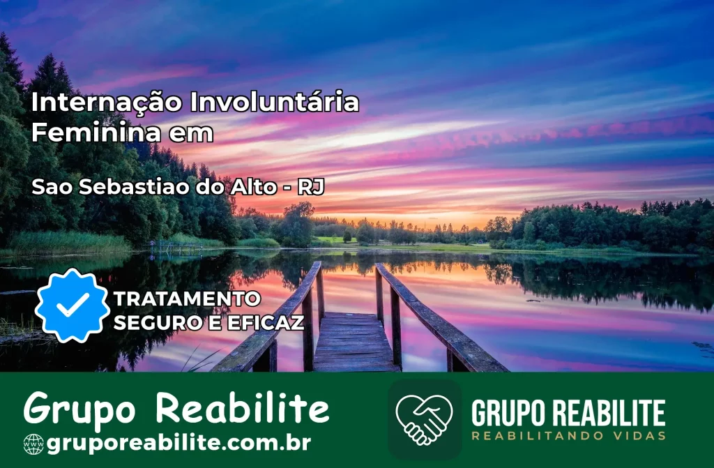 Internação Involuntária Feminina em São Sebastião do Alto: Salve a Vida de Quem Você Ama