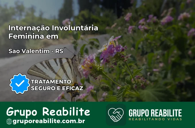 Internação Involuntária Feminina em São Valentim: Salve a Vida de Quem Você Ama