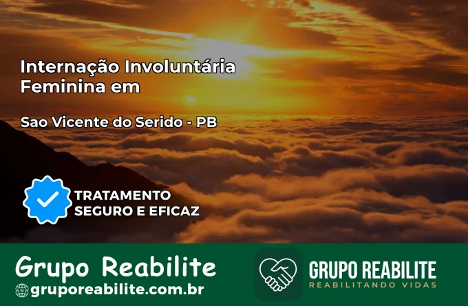 Internação Involuntária Feminina em São Vicente do Seridó: Salve a Vida de Quem Você Ama