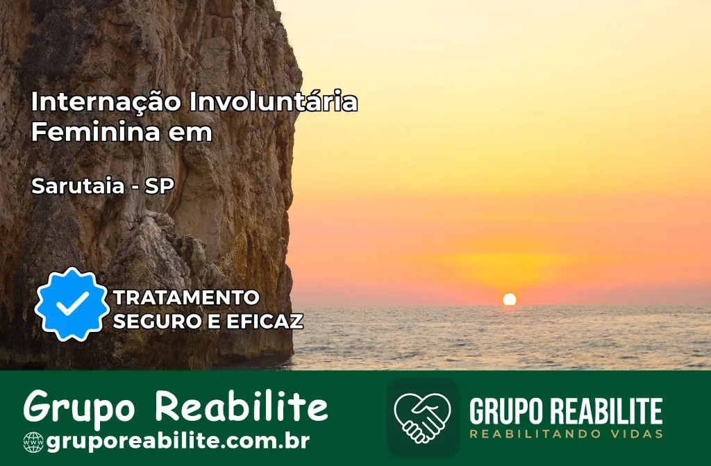 Internação Involuntária Feminina em Sarutaiá: Salve a Vida de Quem Você Ama