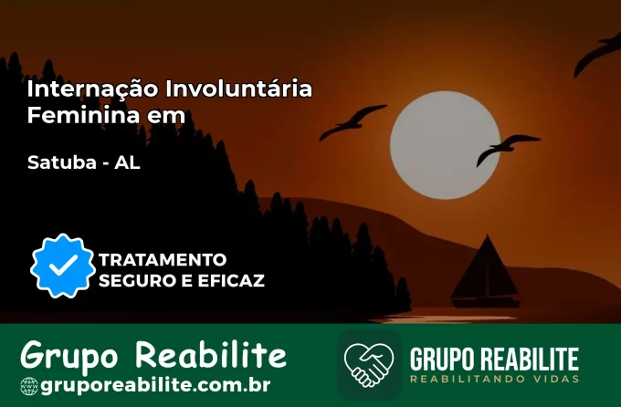 Internação Involuntária Feminina em Satuba: Salve a Vida de Quem Você Ama